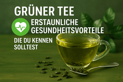 Grüner Tee: Die 7 erstaunlichsten Gesundheitsvorteile, die du kennen solltest
