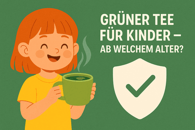 Grüner Tee für Kinder – Ab welchem Alter ist Tee trinken sicher und gesund?